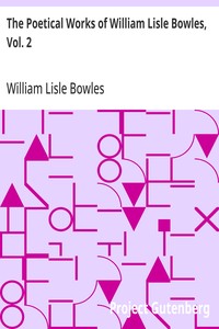 The Poetical Works of William Lisle Bowles, Vol. 2