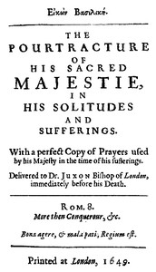 Eikon Basilike The Pourtracture of His Sacred Majestie, in His Solitudes and Sufferings