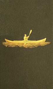 Voyage of the Paper Canoe  A Geographical Journey of 2500 miles, from Quebec to the Gulf of Mexico, during the years 1874-5.