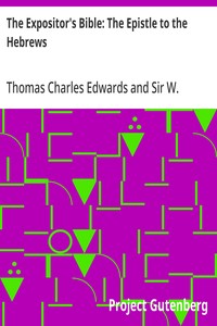 The Expositor's Bible: The Epistle to the Hebrews