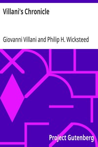 Villani's Chronicle Being Selections from the First Nine Books of the Croniche Fiorentine of Giovanni Villani