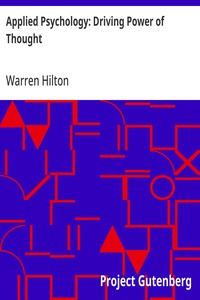 Applied Psychology: Driving Power of Thought  Being the Third in a Series of Twelve Volumes on the Applications of Psychology to the Problems of Personal and Business Efficiency