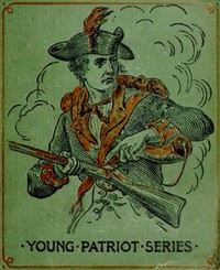 Corporal 'Lige's Recruit: A Story of Crown Point and Ticonderoga