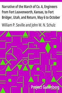 Narrative of the March of Co. A, Engineers from Fort Leavenworth, Kansas, to Fort Bridger, Utah, and Return, May 6 to October 3, 1858