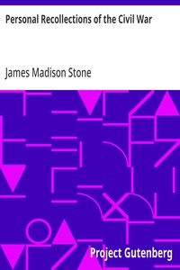 Personal Recollections of the Civil War  By One Who Took Part in It as a Private Soldier in the 21st Volunteer Regiment of Infantry from Massachusetts