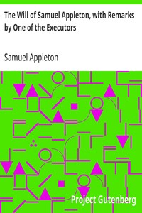 The Will of Samuel Appleton, with Remarks by One of the Executors