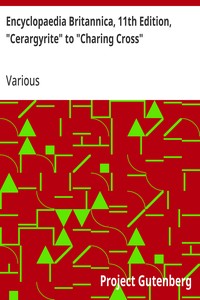 Encyclopaedia Britannica, 11th Edition, "Cerargyrite" to "Charing Cross"  Volume 5, Slice 7