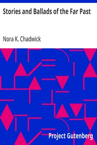 Stories and Ballads of the Far Past  Translated from the Norse (Icelandic and Faroese) with Introductions and Notes