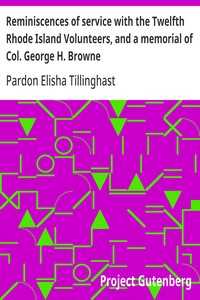 Reminiscences of service with the Twelfth Rhode Island Volunteers, and a memorial of Col. George H. Browne