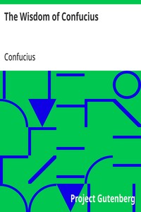The Wisdom of Confucius with Critical and Biographical Sketches