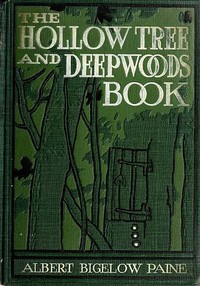 The Hollow Tree and Deep Woods Book  being a new edition in one volume of "The Hollow Tree" and "In The Deep Woods" with several new stories and pictures added