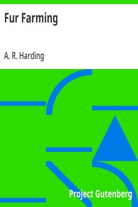 Fur Farming  A book of Information about Fur Bearing Animals, Enclosures, Habits, Care, etc.