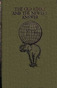 The Old Riddle and the Newest Answer