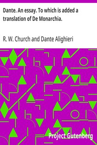 Dante. An essay. To which is added a translation of De Monarchia.