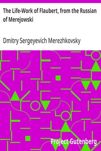 The Life-Work of Flaubert, from the Russian of Merejowski