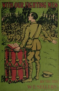 With Our Fighting Men  The story of their faith, courage, endurance in the Great War