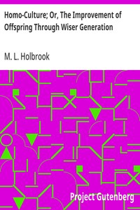 Homo-Culture; Or, The Improvement of Offspring Through Wiser Generation
