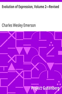 Evolution of Expression, Volume 2—Revised A Compilation of Selections Illustrating the Four Stages of Development in Art As Applied to Oratory; Twenty-Eighth Edition