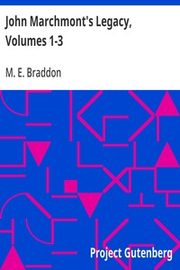 John Marchmont's Legacy, Volumes 1-3