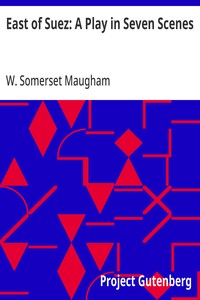 East of Suez: A Play in Seven Scenes