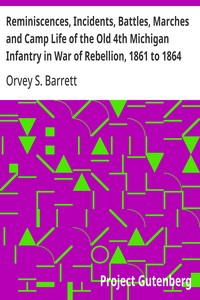 Reminiscences, Incidents, Battles, Marches and Camp Life of the Old 4th Michigan Infantry in War of Rebellion, 1861 to 1864