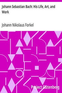 Johann Sebastian Bach: His Life, Art, and Work