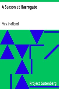 A Season at Harrogate  In a Series of Poetical Epistles, from Benjamin Blunderhead, Esquire, to His Mother, in Derbyshire. With Useful and Copious Notes, Descriptive of the Objects Most Worthy of Attention in the Vicinity of Harrogate