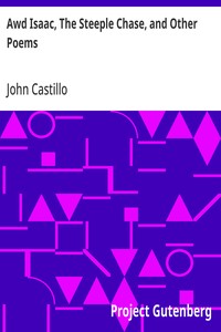 Awd Isaac, The Steeple Chase, and Other Poems  With a glossary of the Yorkshire Dialect