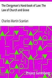 The Clergyman's Hand-book of Law: The Law of Church and Grave