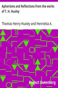 Aphorisms and Reflections from the works of T. H. Huxley