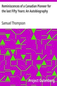 Reminiscences of a Canadian Pioneer for the last Fifty Years: An Autobiography