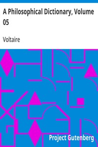 A Philosophical Dictionary, Volume 05