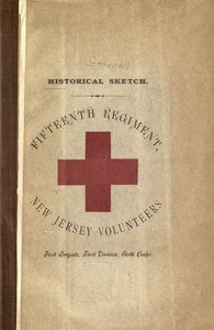 Historical sketch of the Fifteenth Regiment, New Jersey Volunteers First Brigade, First Division, Sixth Corps