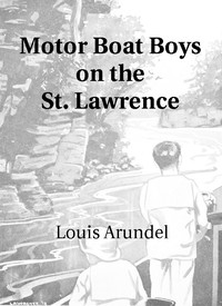 Motor Boat Boys on the St. Lawrence  Or, Solving the Mystery of the Thousand Islands
