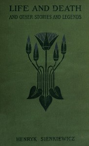Life and Death, and Other Legends and Stories