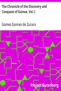 The Chronicle of the Discovery and Conquest of Guinea. Vol. I