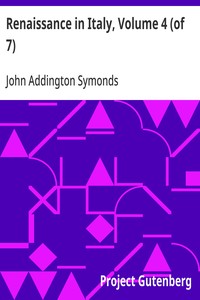 Renaissance in Italy, Volume 4 (of 7)  Italian Literature, Part 1