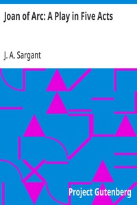 Joan of Arc: A Play in Five Acts