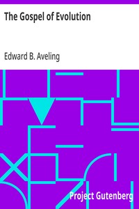 The Gospel of Evolution  From "The Atheistic Platform", Twelve Lectures
