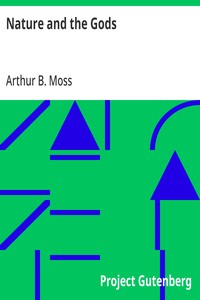 Nature and the Gods From "The Atheistic Platform", Twelve Lectures