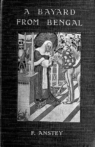 A Bayard From Bengal  Being some account of the Magnificent and Spanking Career of Chunder Bindabun Bhosh,...