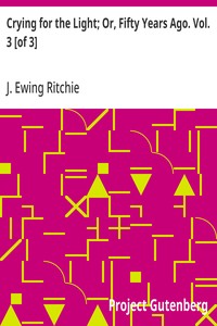 Crying for the Light; Or, Fifty Years Ago. Vol. 3 [of 3]