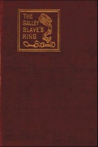 The Galley Slave's Ring; or, The Family of Lebrenn  A Tale of The French Revolution of 1848