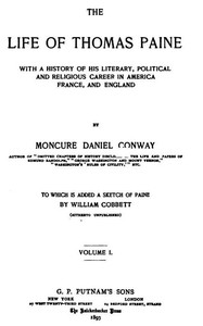 The Life Of Thomas Paine, Vol. 1. (of 2)  With A History of His Literary, Political and Religious Career in America France, and England; to which is added a Sketch of Paine by William Cobbett