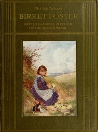 Birket Foster, R.W.S. Sixteen examples in colour of the artist's work