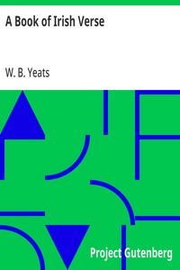 A Book of Irish Verse  Selected from modern writers, with an introduction and notes by W. B. Yeats