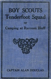 Boy Scouts: Tenderfoot Squad; or, Camping at Raccoon Lodge