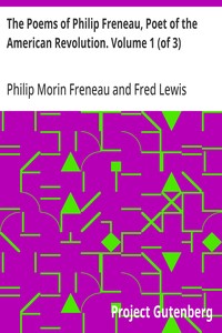 The Poems of Philip Freneau, Poet of the American Revolution. Volume 1 (of 3)