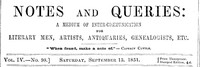 Notes and Queries, Vol. IV, Number 98, September 13, 1851  A Medium of Inter-communication for Literary Men, Artists, Antiquaries, Genealogists, etc.