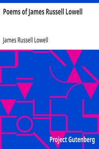 Poems of James Russell Lowell With biographical sketch by Nathan Haskell Dole